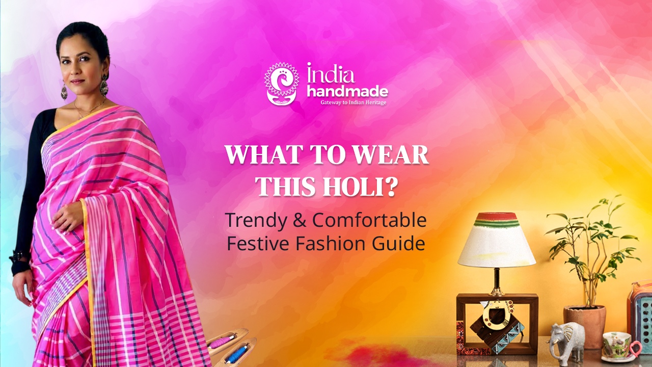 What to Wear This Holi? Trendy & Comfortable Festive Fashion Guide