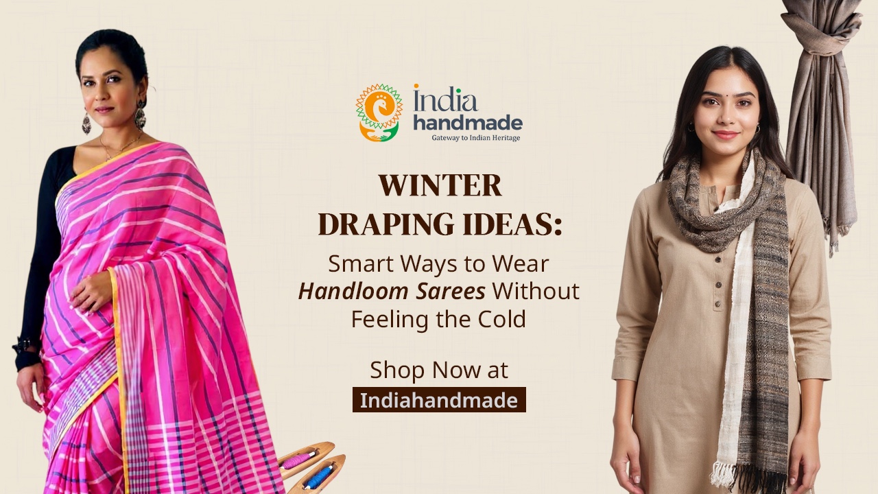 Winter Draping Ideas: Smart Ways to Wear Handloom Sarees Without Feeling the Cold